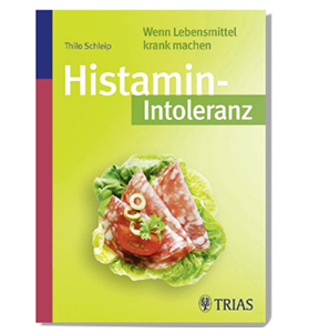 Histamin-intoleranz - wenn Lebensmittel krank machen von Thilo Schleip