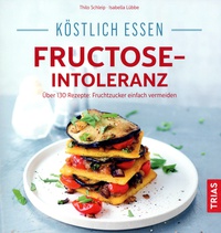 Kochbuch köstlich essen bei Fructose-Intoleranz